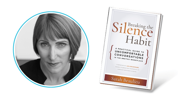 Headshot of Sarah Beaulieu on the right and a copy of her book Breaking the Silence Habit: A Practical guide to Uncomfortable Conversations in the #MeToo Workplace on the left